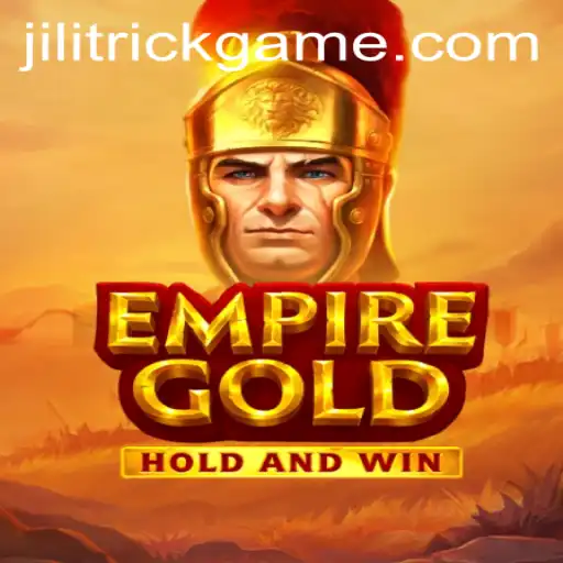 Unveiling EmpireGold: A Captivating Adventure With JILITRICK